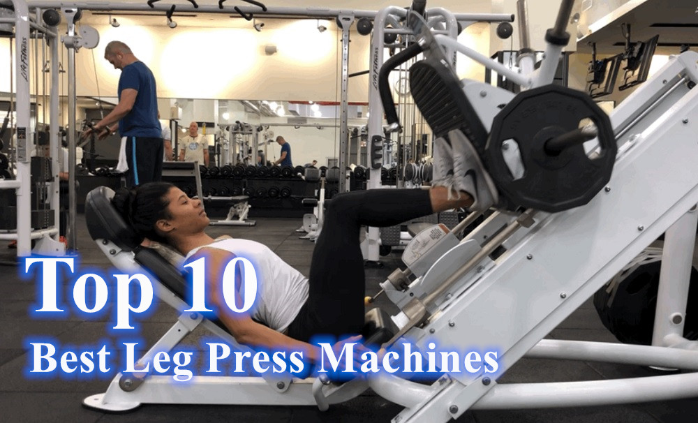 Top 10 Best Leg Press Machines - Lisa 